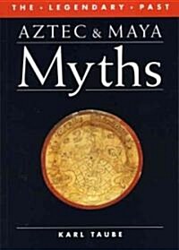 Aztec and Maya Myths (Paperback, Univ of Texas P)