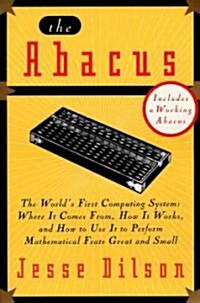 The Abacus: The Worlds First Computing System: Where It Comes From, How It Works, and How to Use It to Perform Mathematical Feats (Paperback)