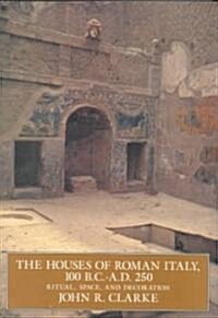 The Houses of Roman Italy, 100 B.C.- A.D. 250: Ritual, Space, and Decoration (Paperback, Revised)