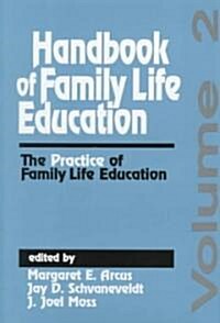 Handbook of Family Life Education: The Practice of Family Life Education (Hardcover)