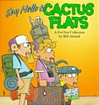 Say Hello to Cactus Flats (Paperback)