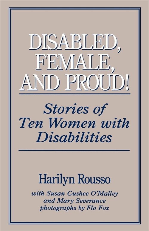 Disabled, Female, and Proud: Stories of Ten Women with Disabilities (Paperback)