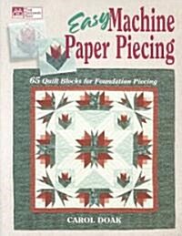 Easy Machine Paper Piecing: 65 Quilt Blocks for Foundation Piecing (Paperback)