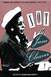 Not June Cleaver: Women and Gender in Postwar America, 1945-1960 (Paperback)