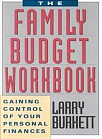 The Family Budget Workbook: Gaining Control of Your Personal Finances (Paperback)