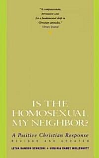 Is the Homosexual My Neighbor? Revised and Updated: Positive Christian Response, a (Paperback, Revised)