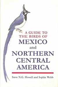 A Guide to the Birds of Mexico and Northern Central America (Paperback)