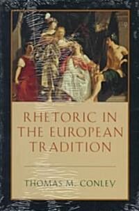 Rhetoric in the European Tradition (Paperback)