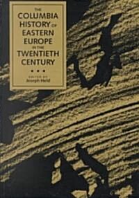 The Columbia History of Eastern Europe in the Twentieth Century (Paperback)