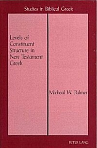 Levels of Constituent Structure in New Testament Greek (Paperback)