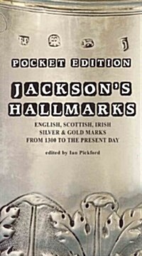 Jacksons Hallmarks : English, Scottish, Irish Silver and Gold Marks from 1300 to the Present Day (Paperback, New ed of Pocket ed)