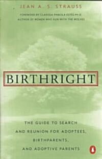 Birthright: The Guide to Search and Reunion for Adoptees, Birthparents, and Adoptive... (Paperback)