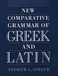 New Comparative Grammar of Greek and Latin (Hardcover)