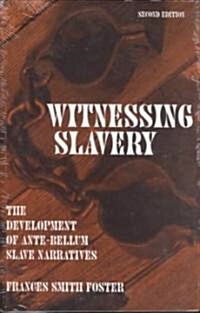 Witnessing Slavery: The Development of Ante-Bellum Slave Narratives (Paperback, 2)