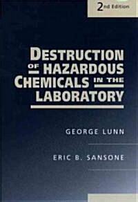Destruction of Hazardous Chemicals in the Laboratory (Hardcover, 2nd)