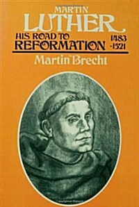 Martin Luther: His Road to Reformation 1483-1521 (Paperback)