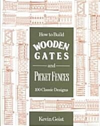 How to Build Wooden Gates and Picket Fences (Paperback)