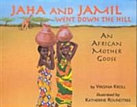 Jaha and Jamil Went Down the Hill: An African Mother Goose (Paperback)