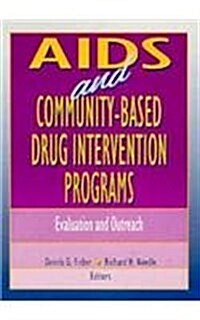AIDS and Community-Based Drug Intervention Programs: Evaluation and Outreach (Paperback)