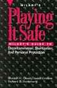 Playing It Safe: Miladys Guide to Decontamination, Sterlization, and Personal Protection (Paperback)