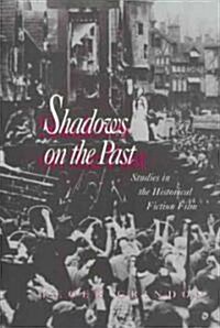 Shadows on the Past: Studies in the Historical Fiction Film (Paperback)