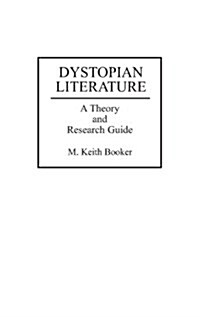 Dystopian Literature: A Theory and Research Guide (Hardcover)