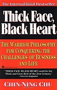 Thick Face, Black Heart: The Warrior Philosophy for Conquering the Challenges of Business and Life (Paperback)