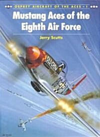 Mustang Aces of the Eighth Air Force (Paperback)
