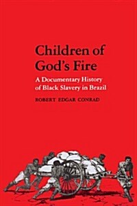Children of Gods Fire: A Documentary History of Black Slavery in Brazil (Paperback)