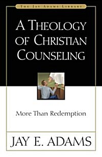 A Theology of Christian Counseling: More Than Redemption (Paperback)