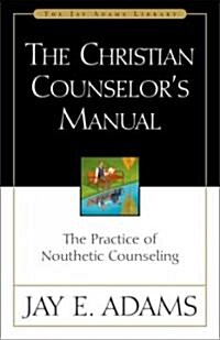 [중고] The Christian Counselor‘s Manual: The Practice of Nouthetic Counseling (Hardcover)