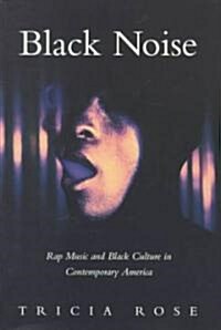 Black Noise: Rap Music and Black Culture in Contemporary America (Paperback)