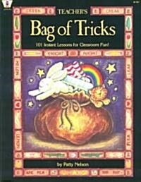 Teachers Bag of Tricks: 101 Instant Lessons for Classroom Fun! (Paperback)