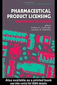 Pharmaceutical Product Licensing : Requirements for Europe (Hardcover)