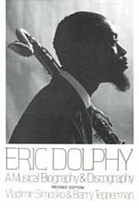 Eric Dolphy: A Musical Biography and Discography (Paperback, Revised)