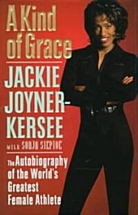 A Kind of Grace: The Autobiography of the Worlds Greatest Female Athlete (Hardcover)
