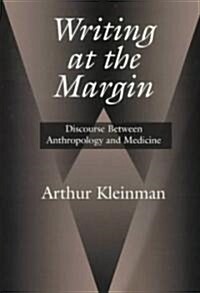 Writing at the Margin: Discourse Between Anthropology and Medicine (Paperback)