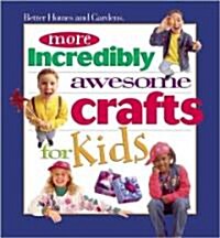 More Incredibly Awesome Crafts for Kids (Paperback)