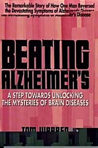 Beating Alzheimers: A Step Towards Unlocking the Mysteries of Brain Diseases (Paperback)