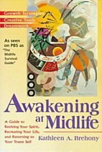 Awakening at Midlife: A Guide to Reviving Your Spirit, Recreating Your Life, and Returning to Your Truest Self (Paperback)