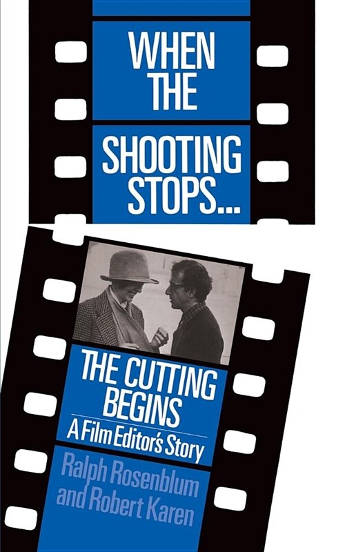 When the Shooting Stops ... the Cutting Begins: A Film Editors Story (Paperback, Revised)