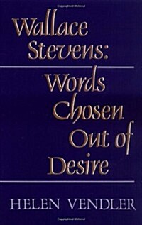Wallace Stevens: Words Chosen Out of Desire (Paperback, Revised)