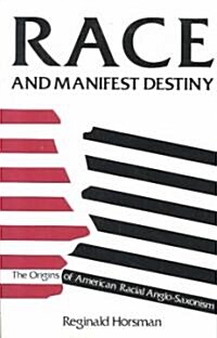 [중고] Race and Manifest Destiny: The Origins of American Racial Anglo-Saxonism (Paperback, Revised)