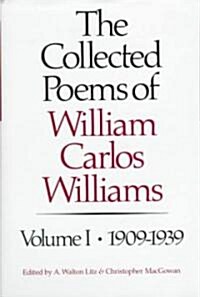 The Collected Poems of William Carlos Williams: 1909-1939 (Hardcover)