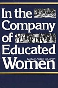 In the Company of Educated Women: A History of Women and Higher Education in America (Paperback, Revised)