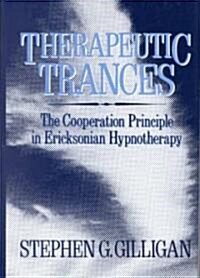 Therapeutic Trances: The Co-Operation Principle in Ericksonian Hypnotherapy (Hardcover)