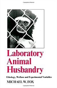 Laboratory Animal Husbandry: Ethology, Welfare, and Experimental Variables (Paperback)