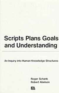 Scripts, Plans, Goals, and Understanding: An Inquiry Into Human Knowledge Structures (Paperback)