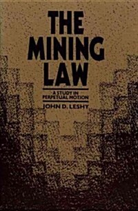The Mining Law: A Study in Perpetual Motion (Hardcover)