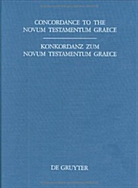 Concordance to the Novum Testamentum Graece of Nestle-Aland, 26th Edition, and to the Greek New Testament, 3rd Edition/ Konkordanz Zum Novum Testament (Hardcover, 3, Revised)